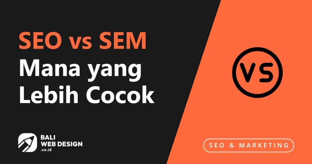 SEO vs SEM: Mana yang Lebih Cocok untuk Bisnis Anda? seo-vs-sem-mana-yang-lebih-cocok