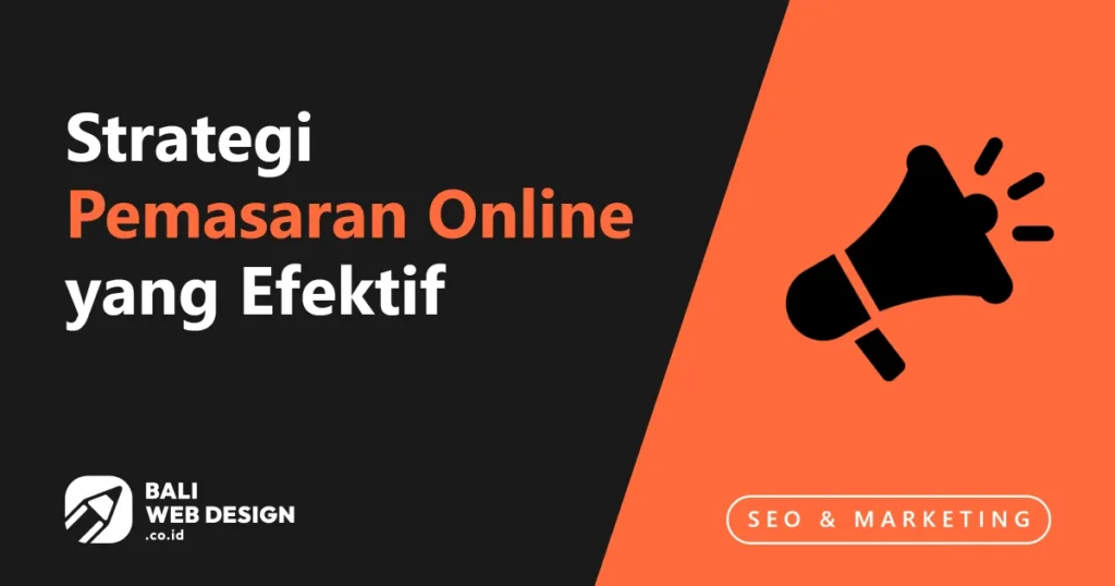 Strategi Pemasaran Online yang Efektif untuk Kesuksesan strategi-pemasaran-online-yang-efektif