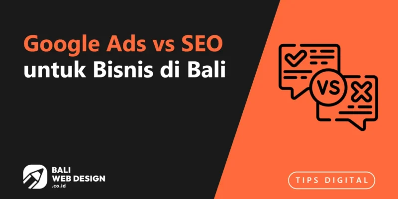 Google Ads vs SEO untuk Bisnis di Bali: Mana yang Lebih Efektif? Google Ads vs SEO untuk Bisnis di Bali: Mana yang Lebih Efektif?