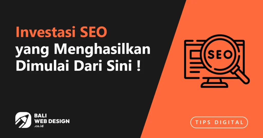 Jasa SEO Bali: Panduan Memilih Agency yang Benar-benar Menghasilkan investasi-seo-yang-menghasilkan-dimulai-dari-sini
