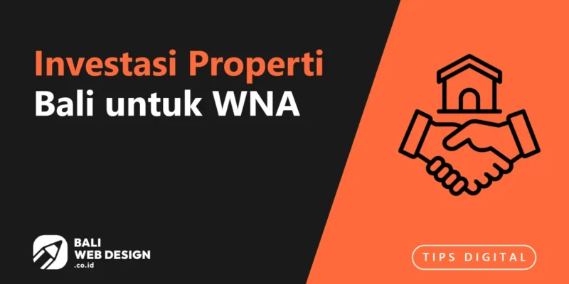 Investasi Properti Bali untuk WNA: Panduan Website, Legalitas, dan Lead Generation