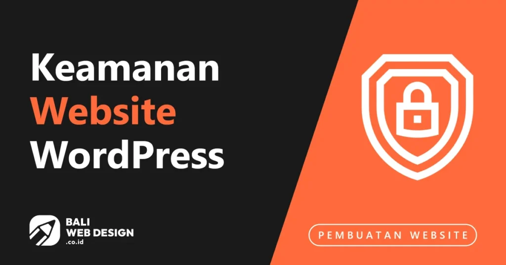 Keamanan Website WordPress: Panduan Melindungi Bisnis Digital Anda di Bali Keamanan Website WordPress