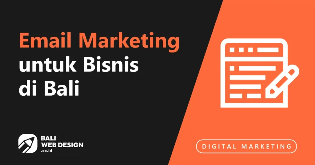 Email Marketing untuk Bisnis di Bali: Cara Membangun List dan Campaign yang Dibaca Email Marketing untuk Bisnis di Bali