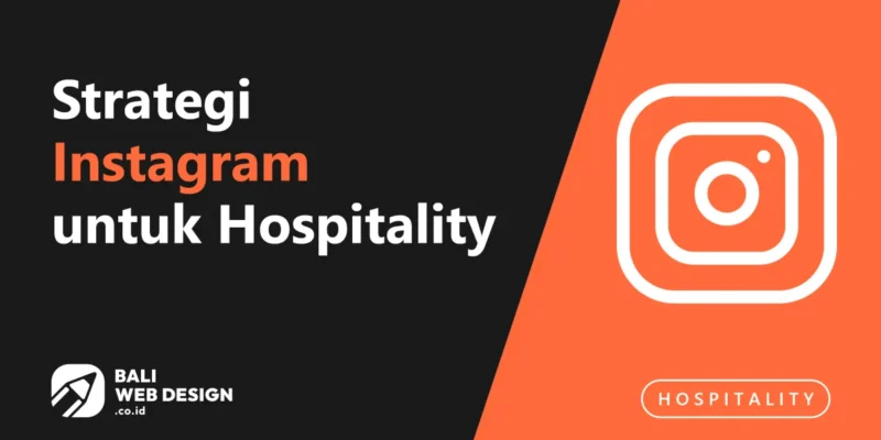 Strategi Instagram untuk Villa & Hospitality Bali yang Benar-benar Menghasilkan Booking