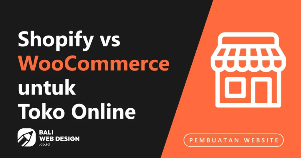 Shopify vs WooCommerce untuk Toko Online di Bali: Mana yang Lebih Tepat? Shopify vs WooCommerce untuk Toko Online