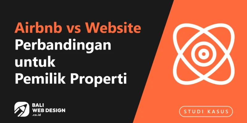 Airbnb vs Website Villa Sendiri: Perbandingan Jujur untuk Pemilik Properti di Bali