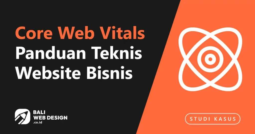 Core Web Vitals 2026: Panduan Teknis untuk Pemilik Website Bisnis di Bali Core Web Vitals