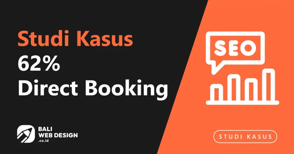 Studi Kasus: Bagaimana Villa Boutique di Ubud Mencapai 62% Direct Booking dalam 6 Bulan Bagaimana Villa Boutique di Ubud Mencapai 62% Direct Booking
