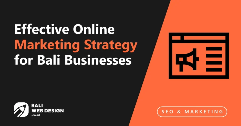 Effective Online Marketing Strategy for Bali Businesses: A Practical Framework effective-online-marketing-strategy-for-bali-businesses