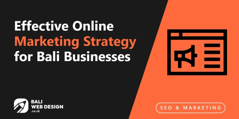 Effective Online Marketing Strategy for Bali Businesses: A Practical Framework Effective Online Marketing Strategy for Bali Businesses: A Practical Framework