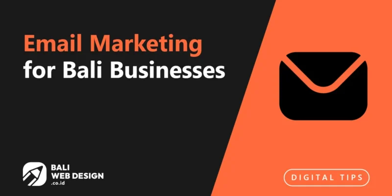 Email Marketing for Bali Businesses: Build a List and Run Campaigns That Convert Email Marketing for Bali Businesses: Build a List and Run Campaigns That Convert