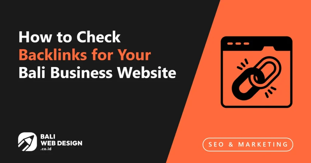 How to Check Backlinks for Your Bali Business Website: Tools & What to Look For how-to-check-backlinks-for-your-bali-business-website