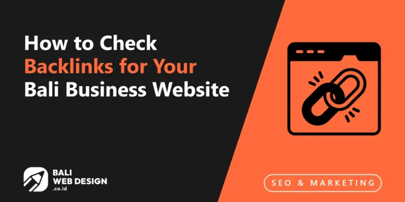 How to Check Backlinks for Your Bali Business Website: Tools & What to Look For How to Check Backlinks for Your Bali Business Website: Tools & What to Look For