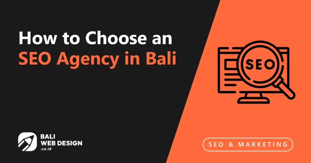 How to Choose an SEO Agency in Bali: A 10-Question Checklist to Avoid Bad Agencies how-to-choose-an-seo-agency-in-bali