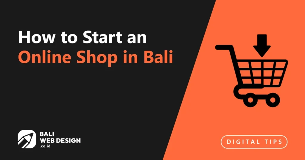 How to Start an Online Shop in Bali: Complete Guide for Product Sellers how-to-start-an-online-shop-in-bali