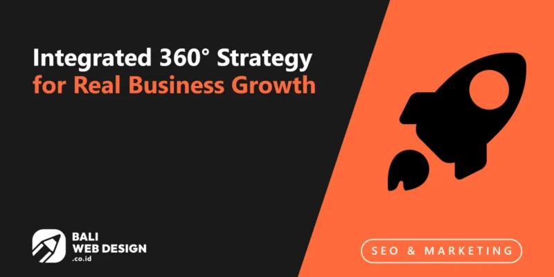 Digital Marketing Agency Bali: Integrated 360° Strategy for Real Business Growth Digital Marketing Agency Bali: Integrated 360° Strategy for Real Business Growth