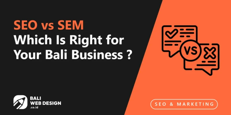 SEO vs SEM: Which Is Right for Your Bali Business? SEO vs SEM: Which Is Right for Your Bali Business?