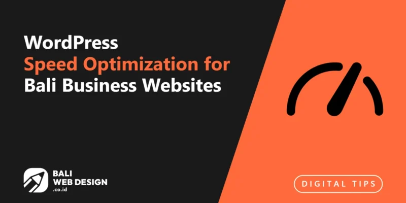 WordPress Speed Optimization for Bali Business Websites: Practical Step-by-Step Guide WordPress Speed Optimization for Bali Business Websites: Practical Step-by-Step Guide