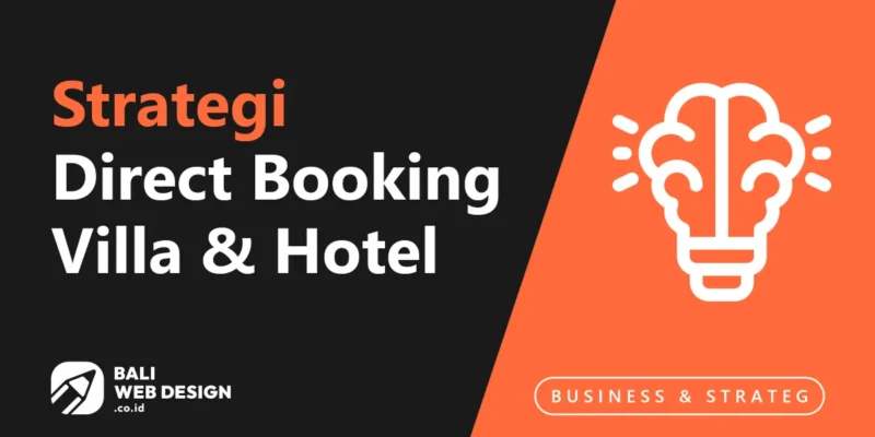 Strategi Direct Booking untuk Villa dan Hotel Bali: Kurangi Komisi OTA hingga 25%