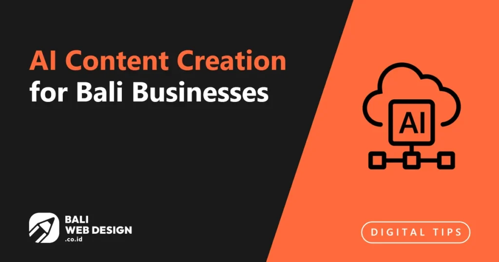 AI Content Creation for Bali Businesses: Legal, Ethical, and Effective in 2026