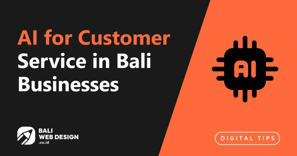 AI for Customer Service in Bali Businesses: 24/7 Coverage Without 24/7 Staffing ai-for-customer-service-in-bali-businesses