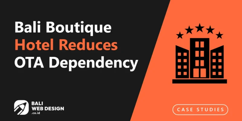 Case Study: Bali Boutique Hotel Reduces OTA Dependency from 82% to 51% in 14 Months Case Study: Bali Boutique Hotel Reduces OTA Dependency from 82% to 51% in 14 Months