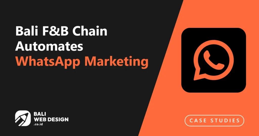 Case Study: Bali F&B Chain Automates WhatsApp Marketing and Saves 30 Hours per Week bali-fb-chain-automates-whatsapp-marketing