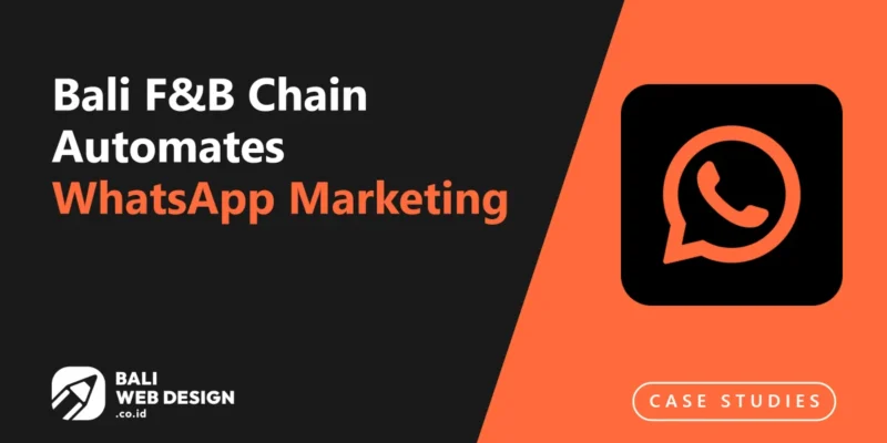 Case Study: Bali F&B Chain Automates WhatsApp Marketing and Saves 30 Hours per Week Case Study: Bali F&B Chain Automates WhatsApp Marketing and Saves 30 Hours per Week