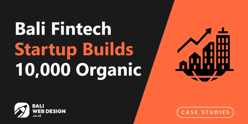 Case Study: Bali Fintech Startup Builds 10,000 Organic Visitors per Month in 14 Months Case Study: Bali Fintech Startup Builds 10,000 Organic Visitors per Month in 14 Months