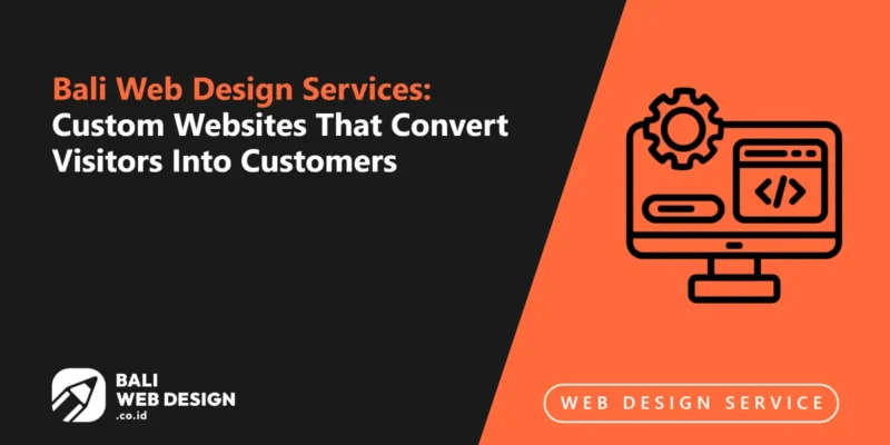 Bali Web Design Services: Custom Websites That Convert Visitors Into Customers Bali Web Design Services: Custom Websites That Convert Visitors Into Customers