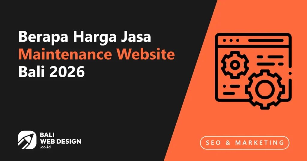 Berapa Harga Jasa Maintenance Website Bali 2026? Panduan & Paket berapa-harga-jasa-maintenance-website-bali-2026