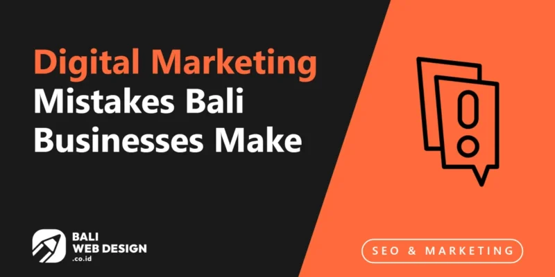 10 Digital Marketing Mistakes Bali Businesses Make (And How to Fix Them) 10 Digital Marketing Mistakes Bali Businesses Make (And How to Fix Them)