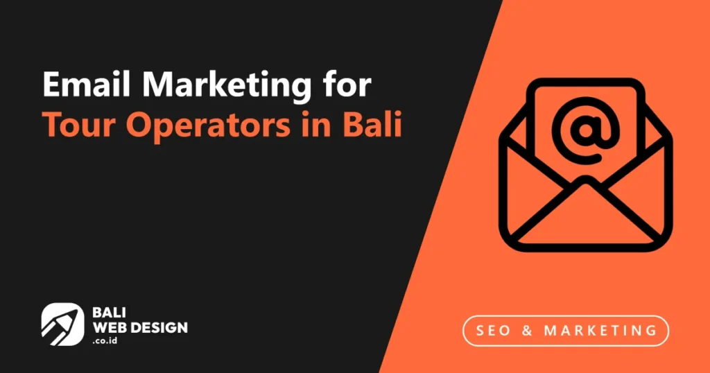 Email Marketing for Tour Operators in Bali: Automation & Segmentation Guide email-marketing-for-tour-operators-in-bali