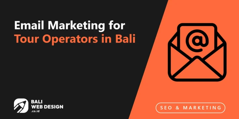 Email Marketing for Tour Operators in Bali: Automation & Segmentation Guide Email Marketing for Tour Operators in Bali: Automation & Segmentation Guide
