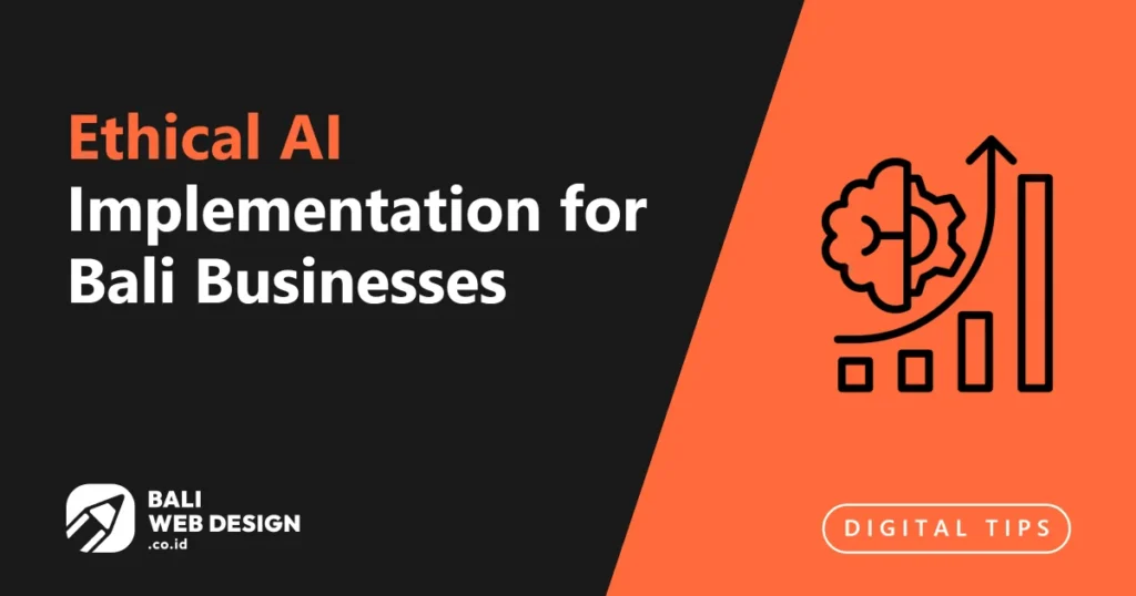 Ethical AI Implementation for Bali Businesses: Transparency, Privacy, and Trust ethical-ai-implementation-for-bali-businesses