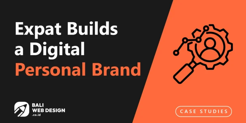 Case Study: Expat Builds a Digital Personal Brand in Bali from Zero in 12 Months