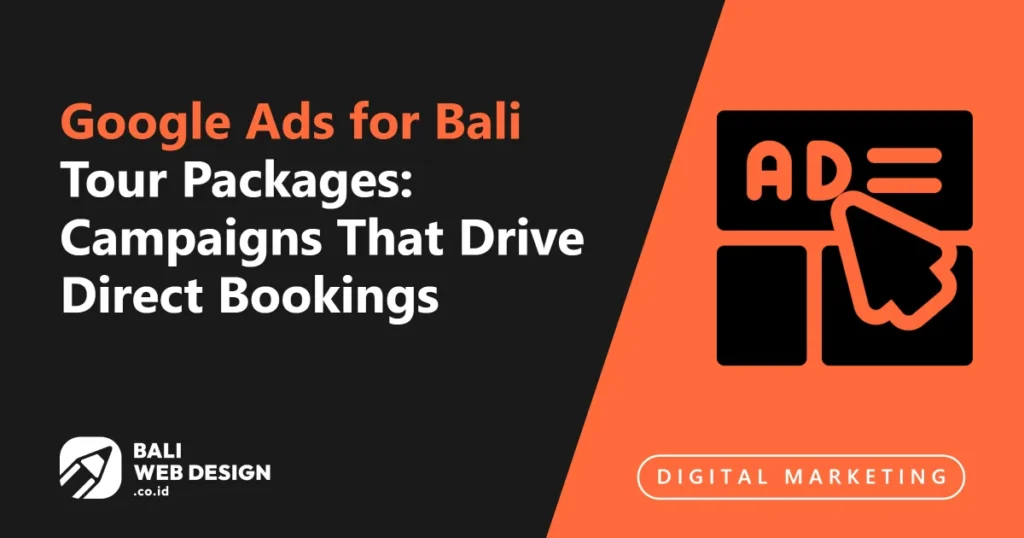 Google Ads for Bali Tour Packages: Campaigns That Drive Direct Bookings google-ads-for-bali-tour-packages-campaigns-that-drive-direct-bookings