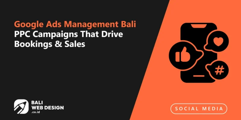 Google Ads Management Bali: PPC Campaigns That Drive Bookings & Sales Google Ads Management Bali: PPC Campaigns That Drive Bookings & Sales