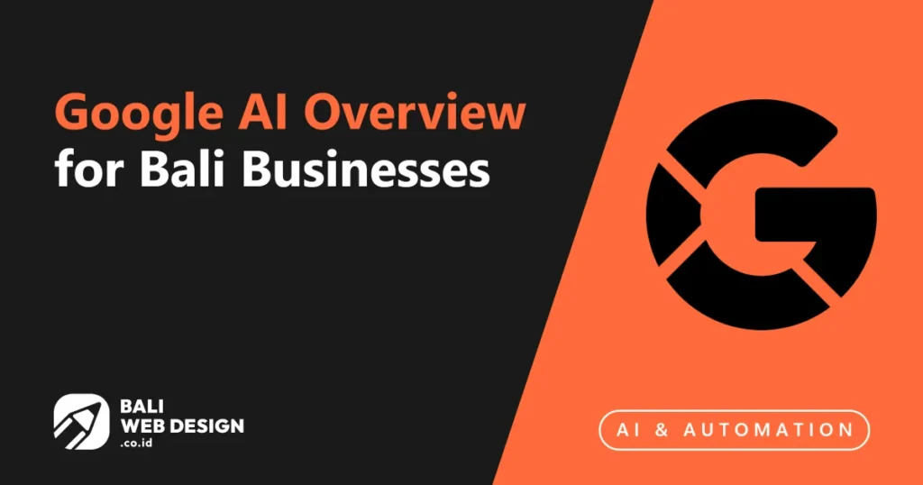 Google AI Overview for Bali Businesses: How to Stay Visible in the AI Search Era google-ai-overview-for-bali-businesses