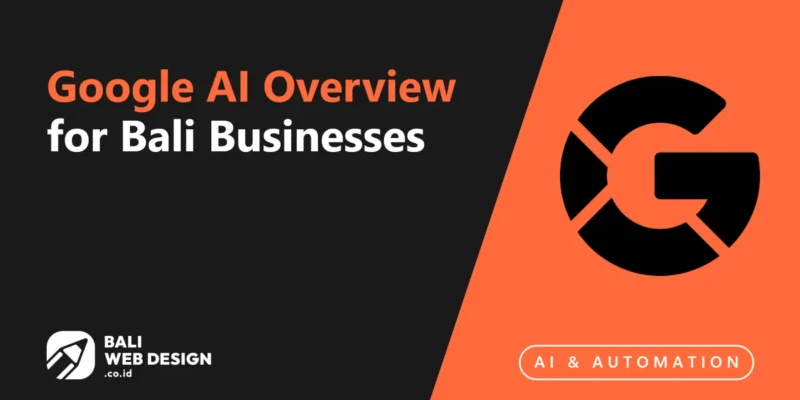 Google AI Overview for Bali Businesses: How to Stay Visible in the AI Search Era Google AI Overview for Bali Businesses: How to Stay Visible in the AI Search Era