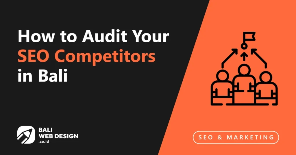 How to Audit Your SEO Competitors in Bali: Find the Gaps and Close Them how-to-audit-your-seo-competitors-in-bali