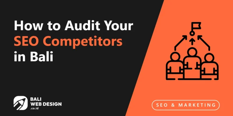 How to Audit Your SEO Competitors in Bali: Find the Gaps and Close Them How to Audit Your SEO Competitors in Bali: Find the Gaps and Close Them