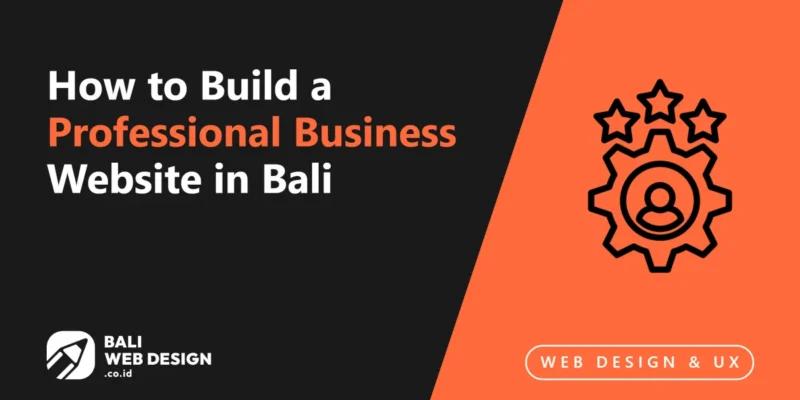 How to Build a Professional Business Website in Bali 2026: Design, UX & Conversion How to Build a Professional Business Website in Bali 2026: Design, UX & Conversion