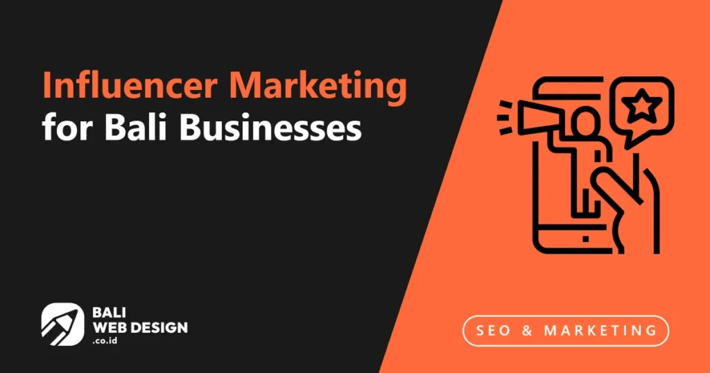 Influencer Marketing for Bali Businesses: How to Find, Evaluate, and Partner Effectively influencer-marketing-for-bali-businesses