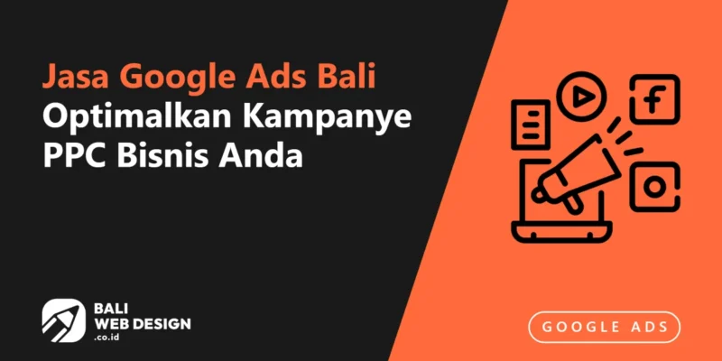 Jasa Google Ads Bali: Setup, Kelola & Optimalkan Kampanye PPC Bisnis Anda Jasa Google Ads Bali: Setup, Kelola & Optimalkan Kampanye PPC Bisnis Anda