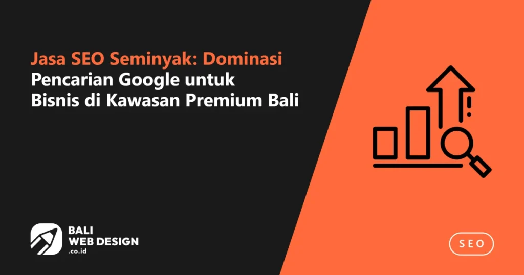 Jasa SEO Seminyak: Dominasi Pencarian Google untuk Bisnis di Kawasan Premium Bali jasa-seo-seminyak-dominasi-pencarian-google-untuk-bisnis-di-kawasan-premium-bali