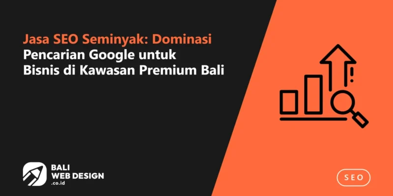 Jasa SEO Seminyak: Dominasi Pencarian Google untuk Bisnis di Kawasan Premium Bali Jasa SEO Seminyak: Dominasi Pencarian Google untuk Bisnis di Kawasan Premium Bali
