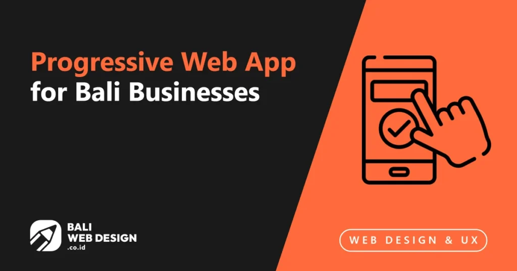 Progressive Web App (PWA) for Bali Businesses: Is It Worth Building in 2026? progressive-web-app-for-bali-businesses