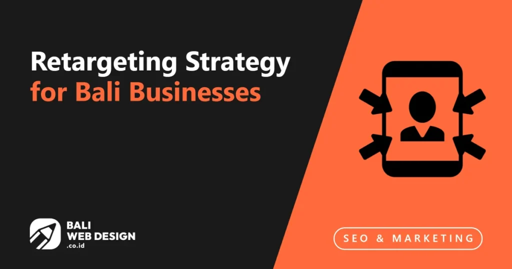 Retargeting Strategy for Bali Businesses: Win Back Visitors Who Didn't Book retargeting-strategy-for-bali-businesses