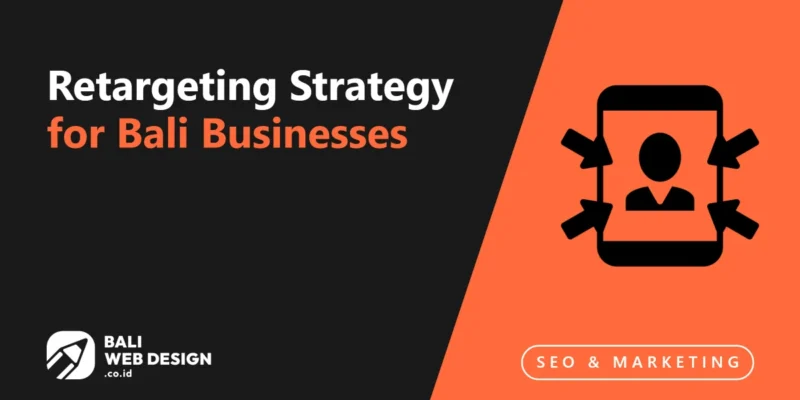Retargeting Strategy for Bali Businesses: Win Back Visitors Who Didn't Book Retargeting Strategy for Bali Businesses: Win Back Visitors Who Didn’t Book